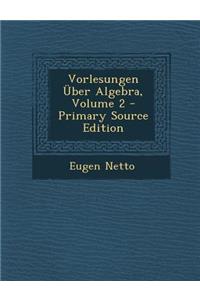 Vorlesungen Uber Algebra, Volume 2