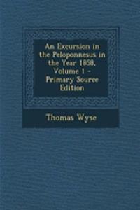 An Excursion in the Peloponnesus in the Year 1858, Volume 1 - Primary Source Edition