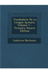 Vocabulario de La Lengua Aymara, Volume 1 - Primary Source Edition