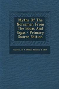 Myths of the Norsemen from the Eddas and Sagas