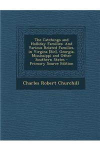 The Catchings and Holliday Families: And Various Related Families, in Virgina [Sic], Georgia, Mississippi and Other Southern States - Primary Source E