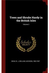 Trees and Shrubs Hardy in the British Isles; Volume 2