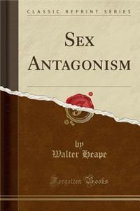 Sex Antagonism (Classic Reprint)