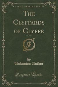 The Clyffards of Clyffe, Vol. 3 of 3 (Classic Reprint)