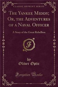 The Yankee Middy; Or, the Adventures of a Naval Officer