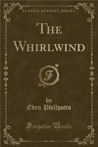 The Whirlwind (Classic Reprint)