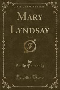 Mary Lyndsay, Vol. 1 of 3 (Classic Reprint)