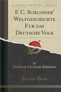 F. C. Schlosser' Weltgeschichte Fï¿½r Das Deutsche Volk (Classic Reprint)