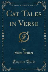 Cat Tales in Verse (Classic Reprint)