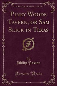 Piney Woods Tavern, or Sam Slick in Texas (Classic Reprint)