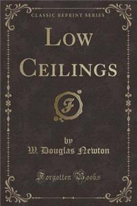 Low Ceilings (Classic Reprint)