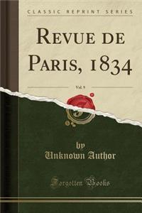 Revue de Paris, 1834, Vol. 9 (Classic Reprint)