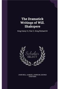 Dramatick Writings of Will. Shakspere