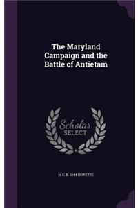 The Maryland Campaign and the Battle of Antietam