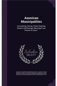 American Municipalities: Accounting, Paving, Street Cleaning, Sewers and Sewage, Municipal Law, Volume 4, Issue 1