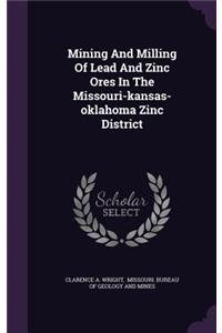 Mining And Milling Of Lead And Zinc Ores In The Missouri-kansas-oklahoma Zinc District