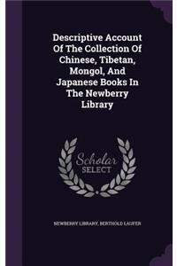 Descriptive Account of the Collection of Chinese, Tibetan, Mongol, and Japanese Books in the Newberry Library