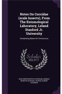 Notes on Coccidae (Scale Insects), from the Entomological Laboratory, Leland Stanford Jr. University