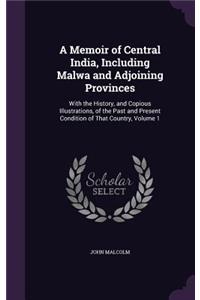 A Memoir of Central India, Including Malwa and Adjoining Provinces