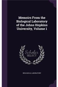 Memoirs from the Biological Laboratory of the Johns Hopkins University, Volume 1