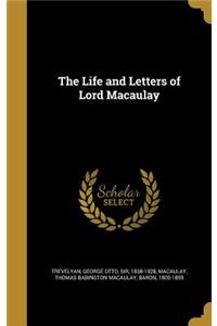 The Life and Letters of Lord Macaulay