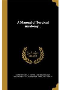 A Manual of Surgical Anatomy ..