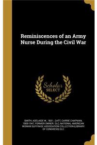 Reminiscences of an Army Nurse During the Civil War
