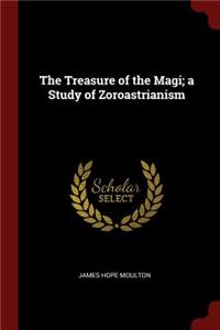The Treasure of the Magi; A Study of Zoroastrianism