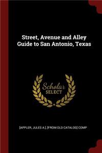 Street, Avenue and Alley Guide to San Antonio, Texas