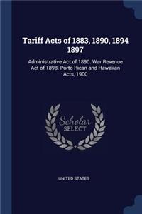 Tariff Acts of 1883, 1890, 1894 1897