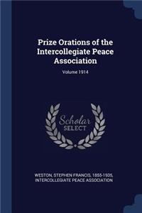 Prize Orations of the Intercollegiate Peace Association; Volume 1914