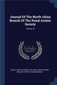 Journal Of The North-china Branch Of The Royal Asiatic Society; Volume 28