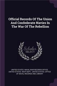 Official Records Of The Union And Confederate Navies In The War Of The Rebellion