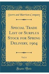 Special Trade List of Surplus Stock for Spring Delivery, 1904, Vol. 6 (Classic Reprint)