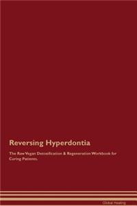 Reversing Hyperdontia The Raw Vegan Detoxification & Regeneration Workbook for Curing Patients