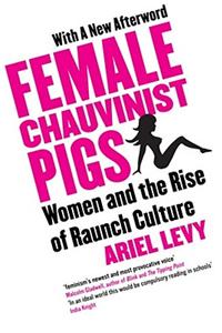 Female Chauvinist Pigs