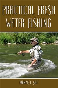 Practical Fresh Water Fishing