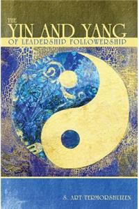 Yin and Yang of Leadership Followership