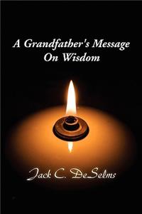 A Grandfather's Message on Wisdom