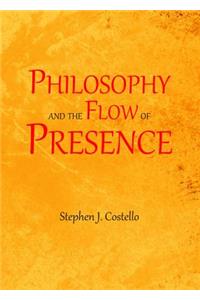 Philosophy and the Flow of Presence