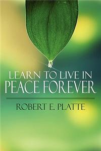 Learn to Live in Peace Forever