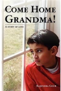 Come Home Grandma!