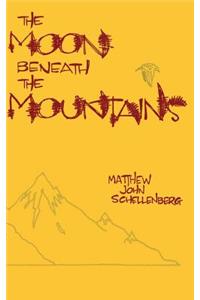 The Moon Beneath the Mountains