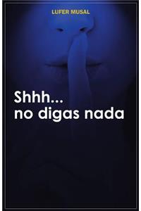 Shhh... No Digas NADA