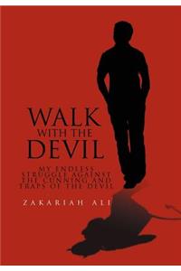 Walk with the Devil: My Endless Struggle Against the Cunning and Traps of the Devil