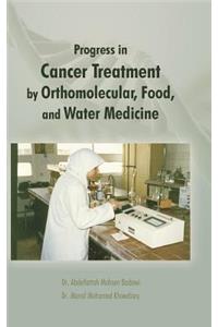Progress in Cancer Treatment by Orthomolecular, Food, and Water Medicine