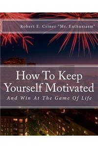 How To Keep Yourself Motivated
