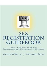 Sex Registration Guidebook: How to Request an End to Registration as a California Sex Offender