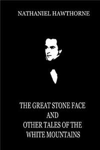 Great Stone Face And Other Tales Of The White Mountains
