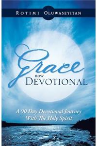 Grace Now Devotional: A 90 Day Devotional Journey with the Holy Spirit